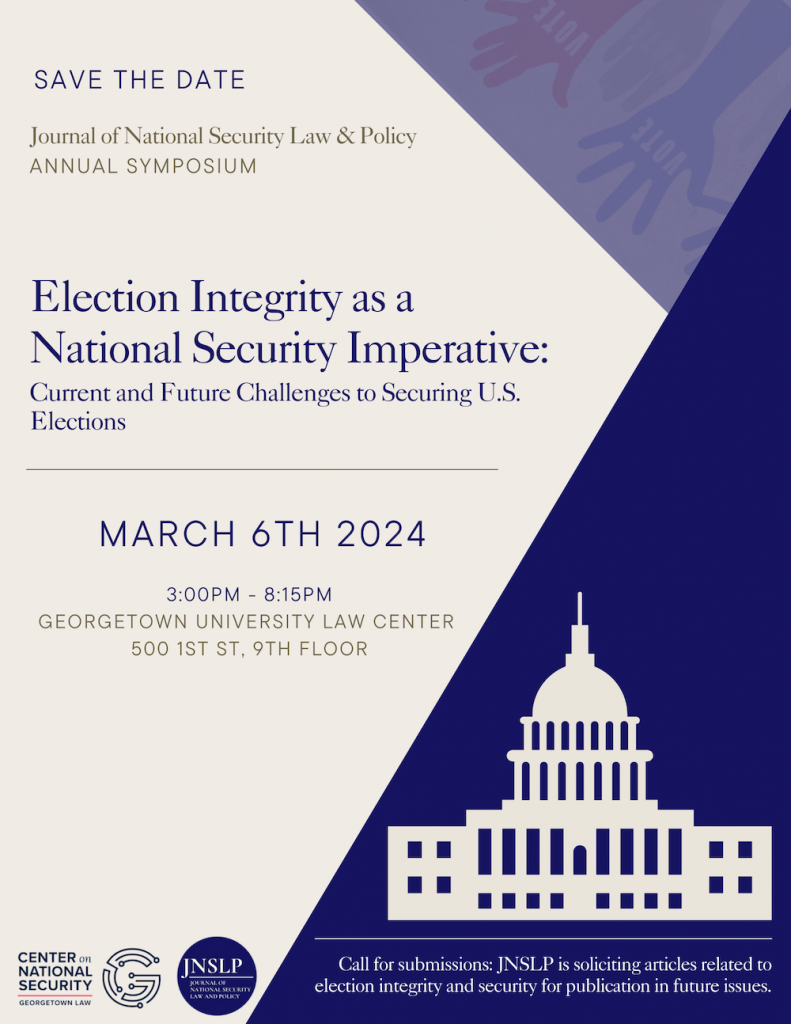 Save the Date for the Journal of National Security Law & Policy Annual Symposium on Election Integrity as a National Security Imperative